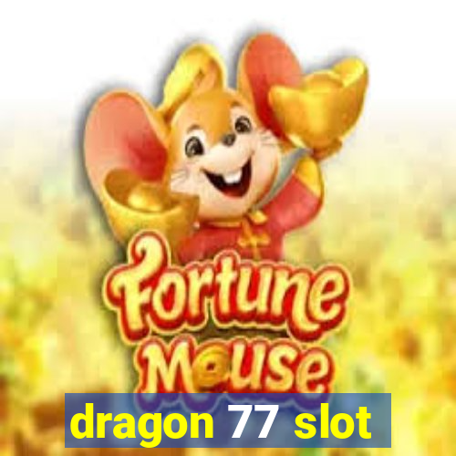 dragon 77 slot