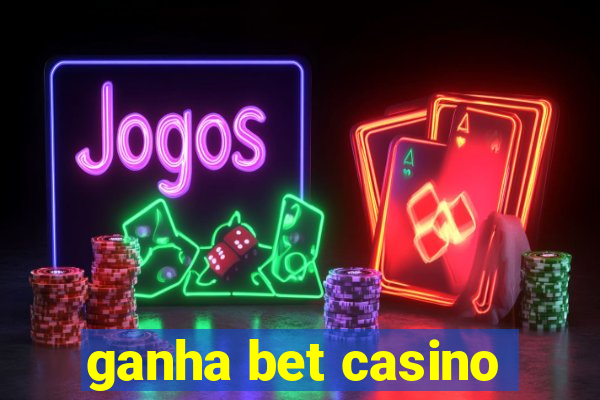 ganha bet casino