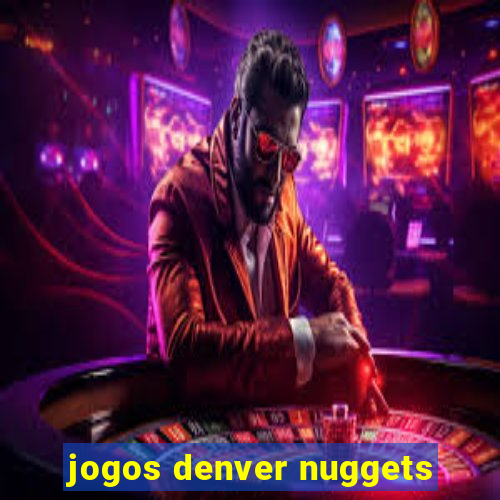 jogos denver nuggets