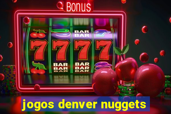 jogos denver nuggets