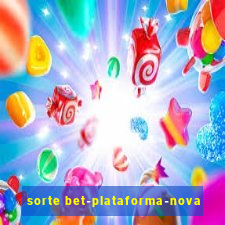 sorte bet-plataforma-nova