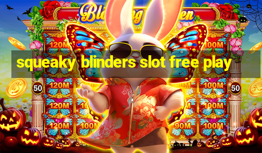 squeaky blinders slot free play