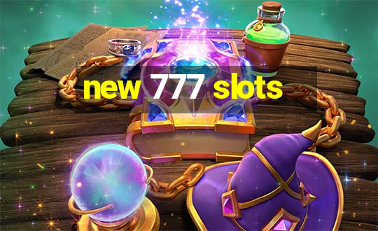 new 777 slots