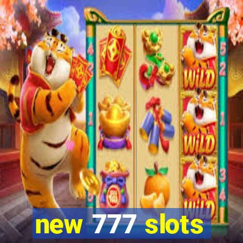 new 777 slots