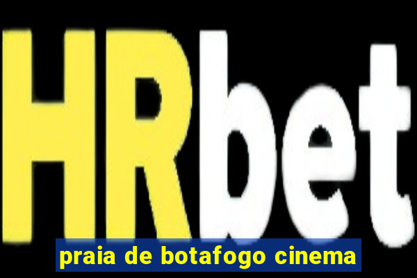 praia de botafogo cinema