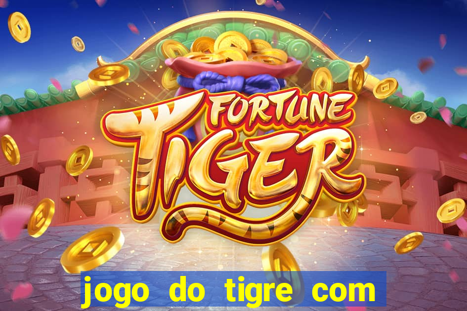 jogo do tigre com bonus gratis sem deposito