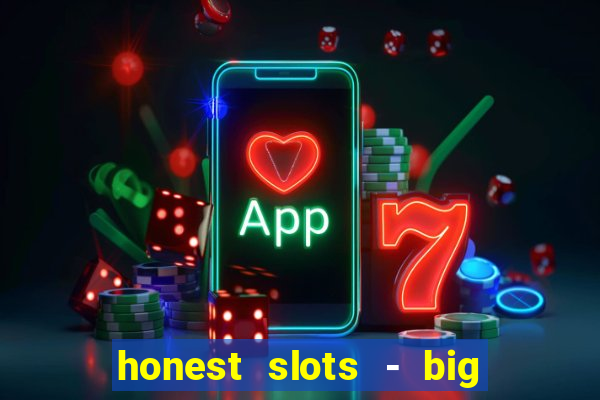 honest slots - big win 777