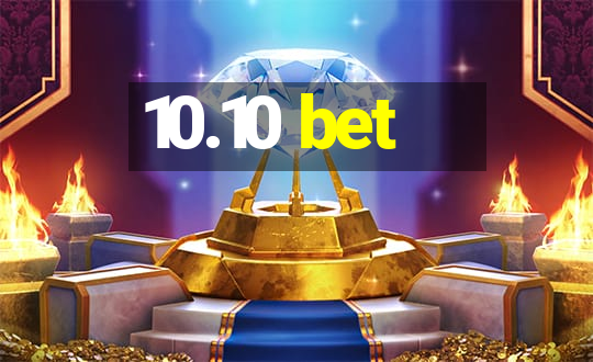 10.10 bet