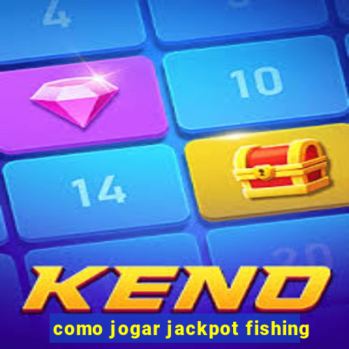 como jogar jackpot fishing