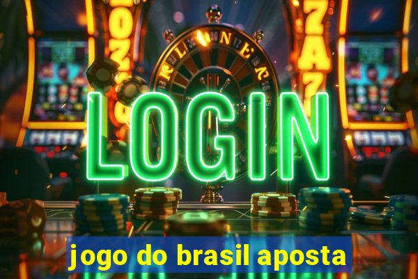 jogo do brasil aposta