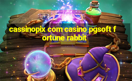 cassinopix com casino pgsoft fortune rabbit