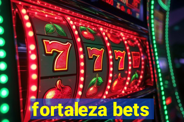 fortaleza bets