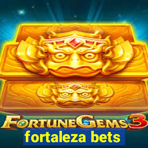 fortaleza bets