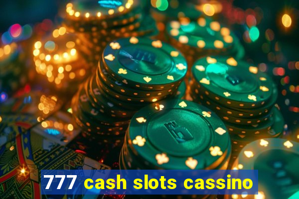 777 cash slots cassino