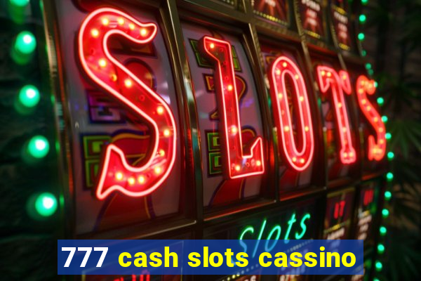 777 cash slots cassino