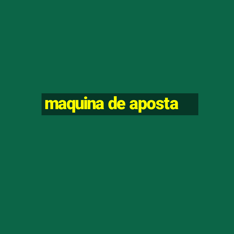 maquina de aposta