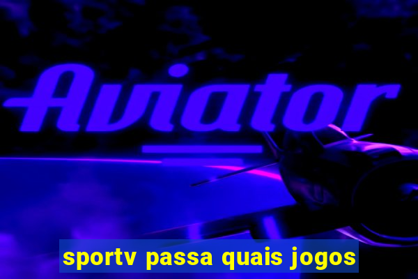 sportv passa quais jogos