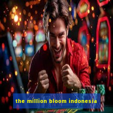 the million bloom indonesia