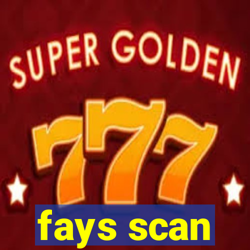 fays scan