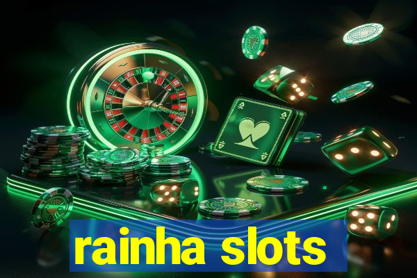 rainha slots