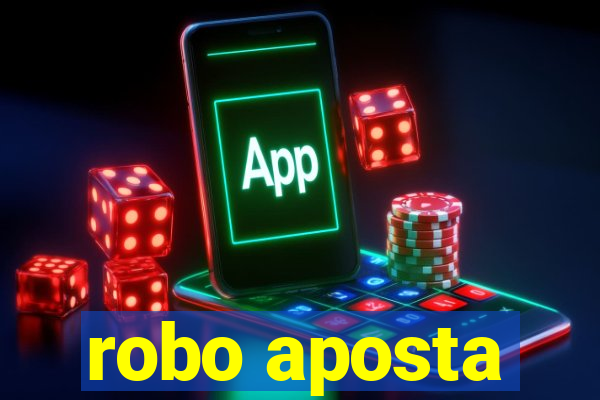 robo aposta