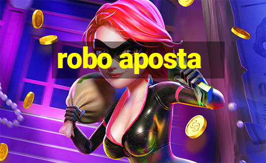 robo aposta