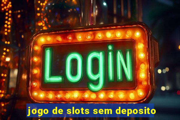 jogo de slots sem deposito