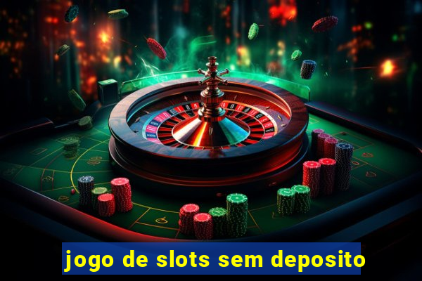 jogo de slots sem deposito