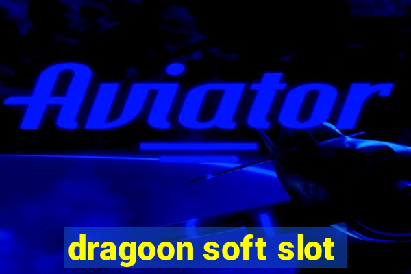 dragoon soft slot