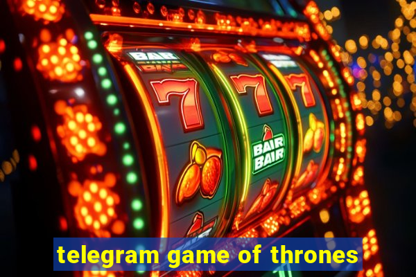 telegram game of thrones