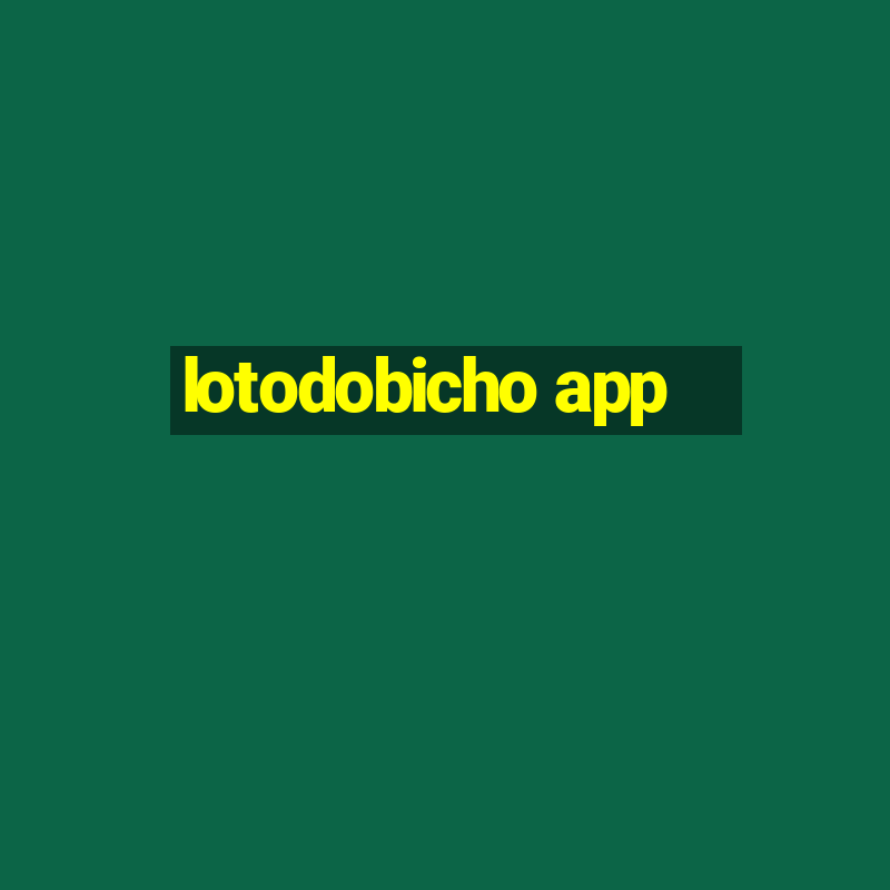 lotodobicho app