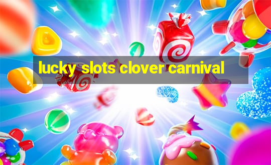 lucky slots clover carnival