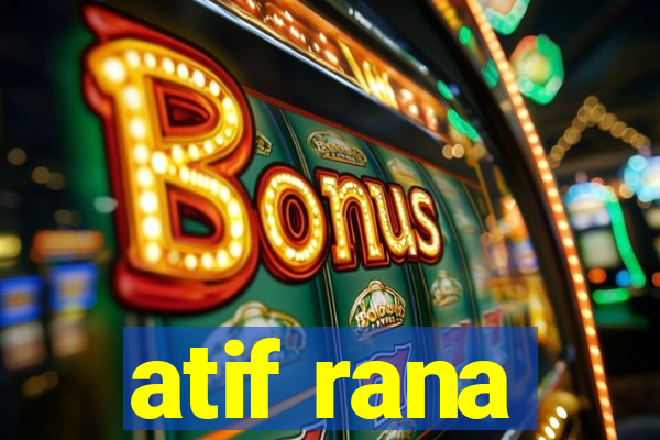 atif rana