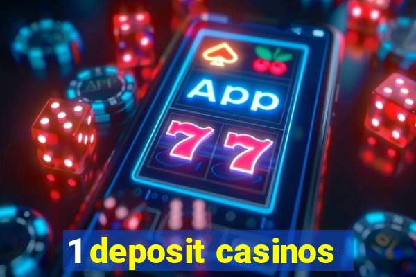 1 deposit casinos