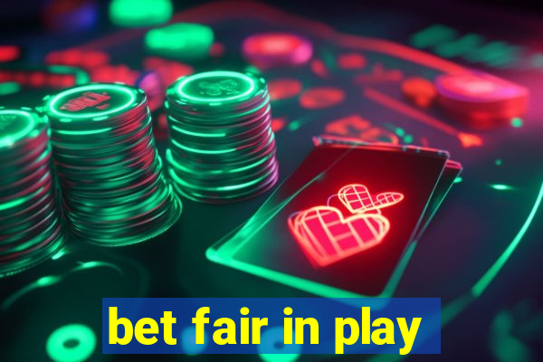 bet fair in play