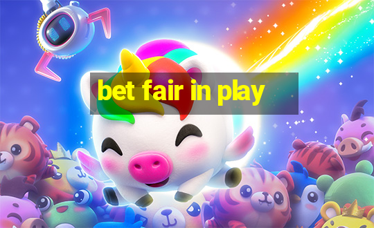 bet fair in play