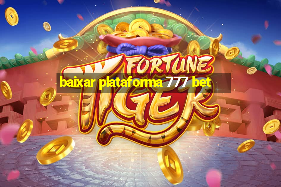 baixar plataforma 777 bet