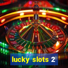 lucky slots 2