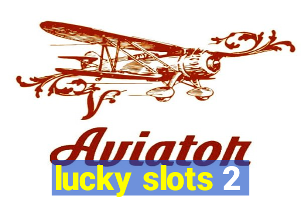 lucky slots 2