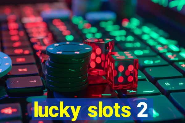 lucky slots 2