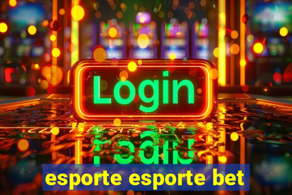 esporte esporte bet