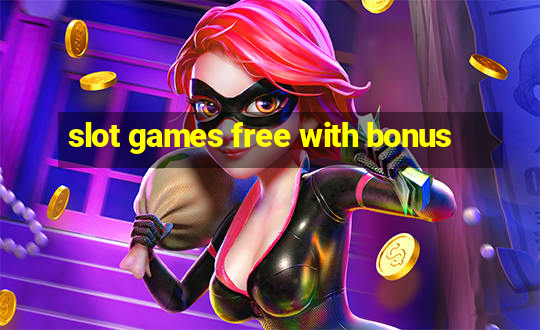 slot games free with bonus