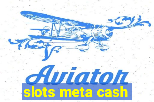 slots meta cash