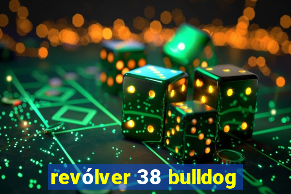 revólver 38 bulldog