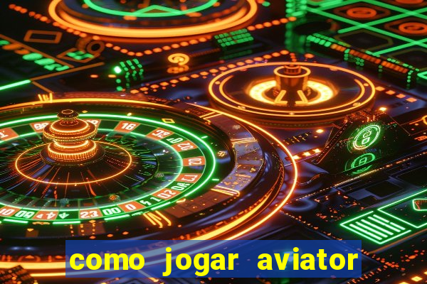 como jogar aviator na betano