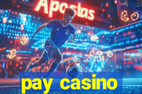 pay casino