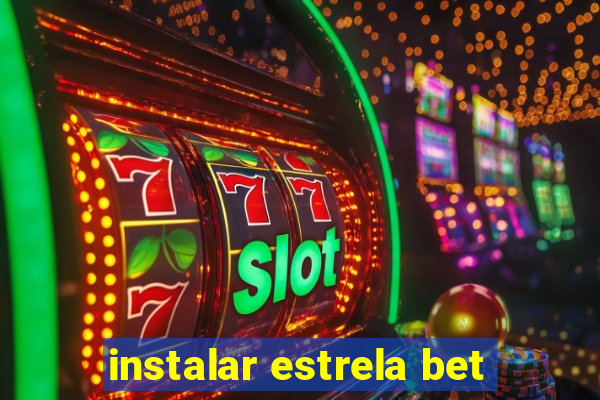 instalar estrela bet