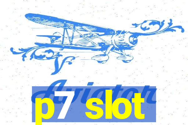 p7 slot