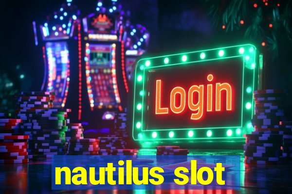 nautilus slot