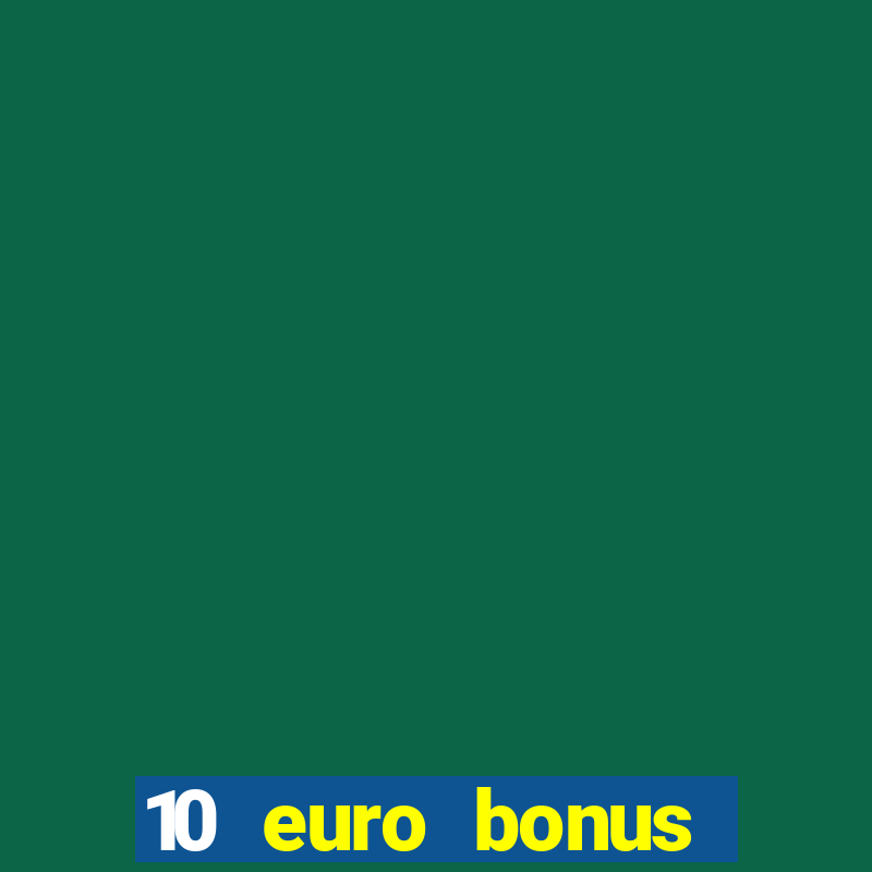 10 euro bonus online casino